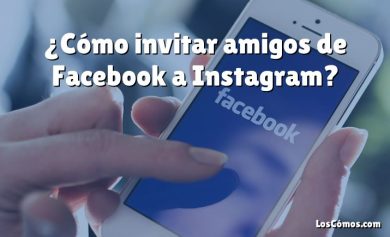 ¿Cómo invitar amigos de Facebook a Instagram?