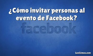 ¿Cómo invitar personas al evento de Facebook?