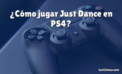 ¿Cómo jugar Just Dance en PS4?