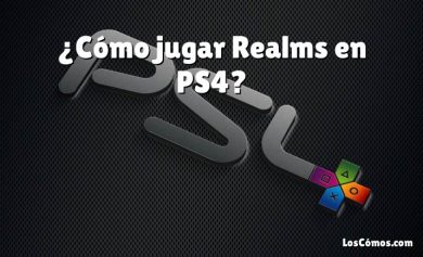 ¿Cómo jugar Realms en PS4?