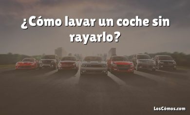 ¿Cómo lavar un coche sin rayarlo?