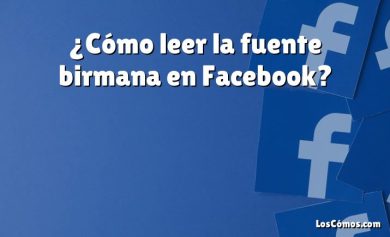 ¿Cómo leer la fuente birmana en Facebook?