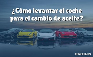 ¿Cómo levantar el coche para el cambio de aceite?