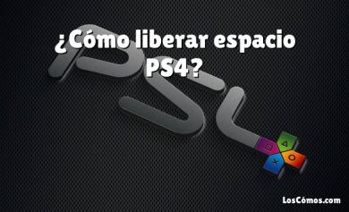 ¿Cómo liberar espacio PS4?