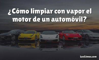 ¿Cómo limpiar con vapor el motor de un automóvil?