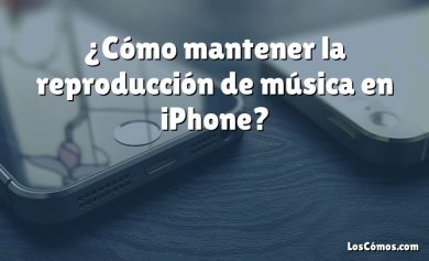 ¿Cómo mantener la reproducción de música en iPhone?