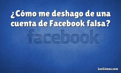 ¿Cómo me deshago de una cuenta de Facebook falsa?