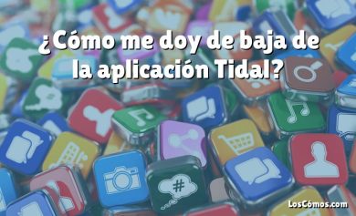 ¿Cómo me doy de baja de la aplicación Tidal?