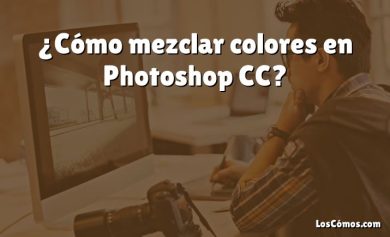 ¿Cómo mezclar colores en Photoshop CC?
