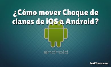 ¿Cómo mover Choque de clanes de iOS a Android?