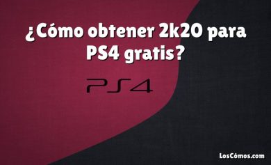 ¿Cómo obtener 2k20 para PS4 gratis?