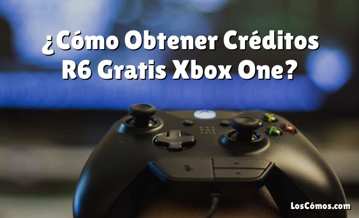 ¿Cómo Obtener Créditos R6 Gratis Xbox One?