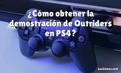 ¿Cómo obtener la demostración de Outriders en PS4?