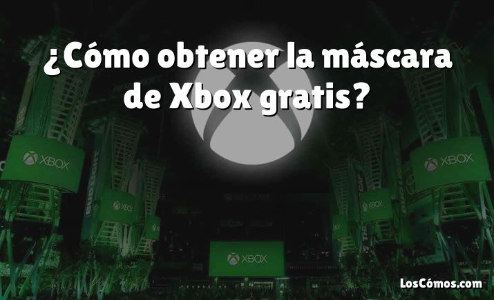 ¿Cómo obtener la máscara de Xbox gratis?