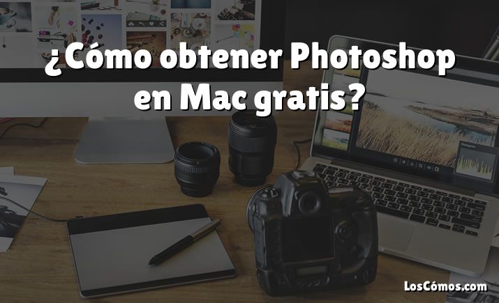 ¿Cómo obtener Photoshop en Mac gratis?