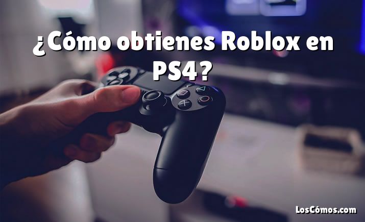 ¿Cómo obtienes Roblox en PS4?