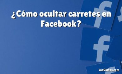 ¿Cómo ocultar carretes en Facebook?