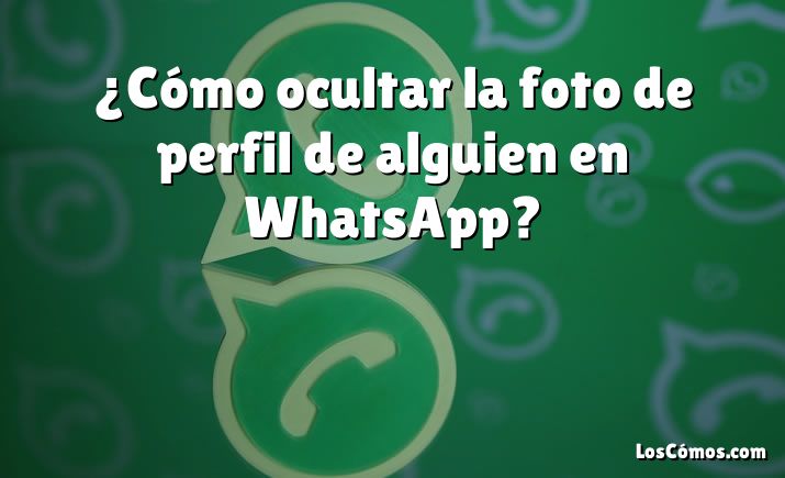 ¿cómo Ocultar La Foto De Perfil De Alguien En Whatsapp 2022emk 2026