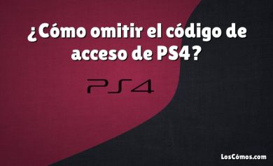 ¿Cómo omitir el código de acceso de PS4?
