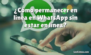 ¿Cómo permanecer en línea en WhatsApp sin estar en línea?