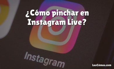 ¿Cómo pinchar en Instagram Live?