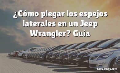 ¿Cómo plegar los espejos laterales en un Jeep Wrangler?  Guía