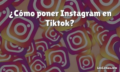 ¿Cómo poner Instagram en Tiktok?