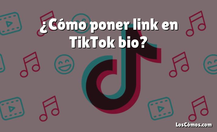 ¿Cómo poner link en TikTok bio?