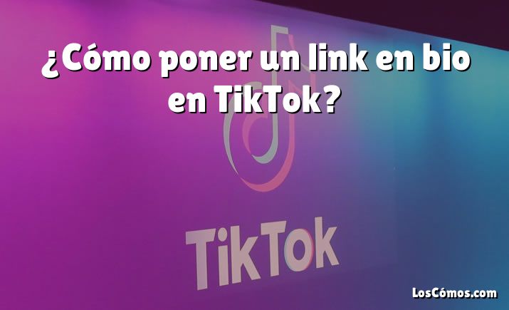 ¿Cómo poner un link en bio en TikTok?