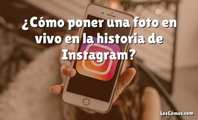 ¿Cómo poner una foto en vivo en la historia de Instagram?
