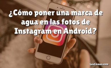 ¿Cómo poner una marca de agua en las fotos de Instagram en Android?