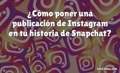 ¿Cómo poner una publicación de Instagram en tu historia de Snapchat?