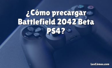 ¿Cómo precargar Battlefield 2042 Beta PS4?