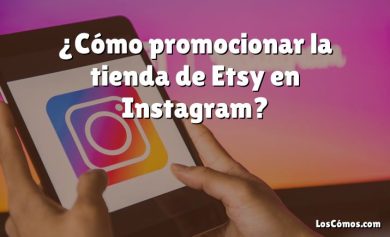 ¿Cómo promocionar la tienda de Etsy en Instagram?