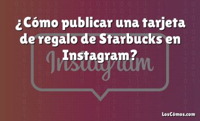 ¿Cómo publicar una tarjeta de regalo de Starbucks en Instagram?