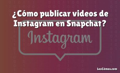 ¿Cómo publicar videos de Instagram en Snapchat?