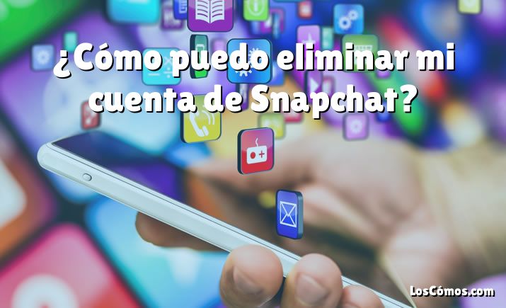 ¿Cómo puedo eliminar mi cuenta de Snapchat?