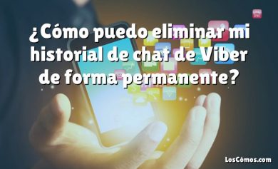 ¿Cómo puedo eliminar mi historial de chat de Viber de forma permanente?