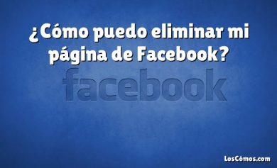 ¿Cómo puedo eliminar mi página de Facebook?