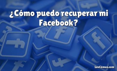 ¿Cómo puedo recuperar mi Facebook?