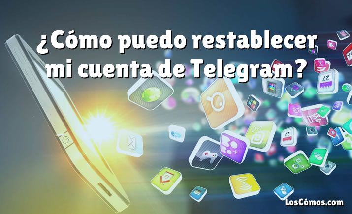 ¿Cómo puedo restablecer mi cuenta de Telegram?