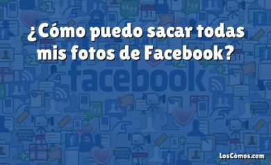 ¿Cómo puedo sacar todas mis fotos de Facebook?