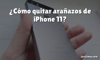 ¿Cómo quitar arañazos de iPhone 11?