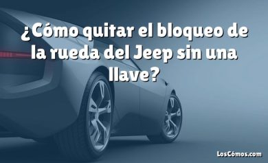 ¿Cómo quitar el bloqueo de la rueda del Jeep sin una llave?