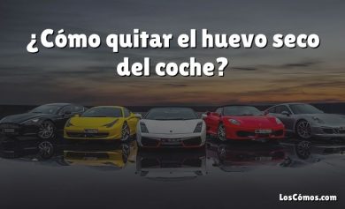 ¿Cómo quitar el huevo seco del coche?