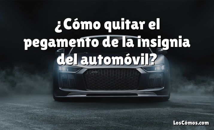 ¿Cómo quitar el pegamento de la insignia del automóvil?