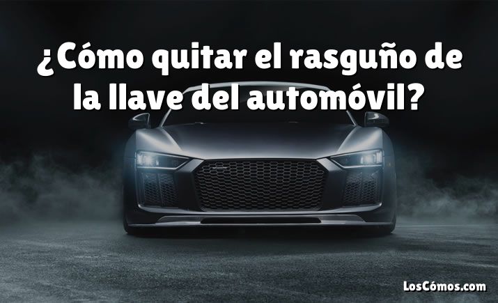 ¿Cómo quitar el rasguño de la llave del automóvil?