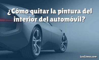 ¿Cómo quitar la pintura del interior del automóvil?