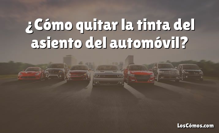 ¿Cómo quitar la tinta del asiento del automóvil?