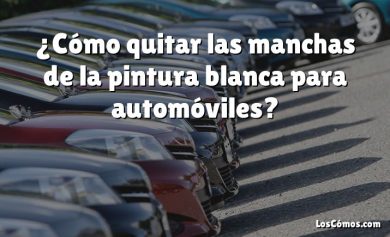 ¿Cómo quitar las manchas de la pintura blanca para automóviles?